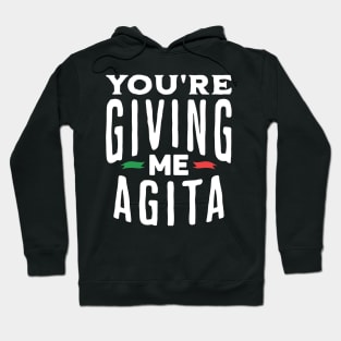 You're Giving Me Agita Funny Italian Saying Quote Hoodie